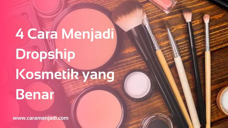 4 Cara Menjadi Dropship Kosmetik yang Benar
