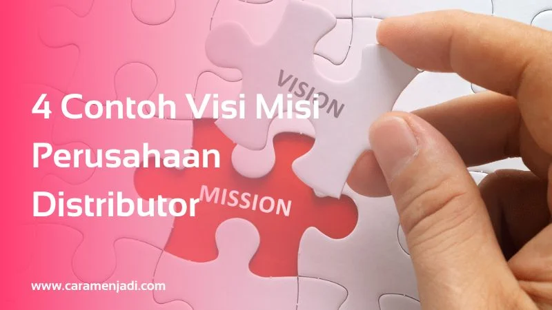 4 Contoh Visi Misi Perusahaan Distributor