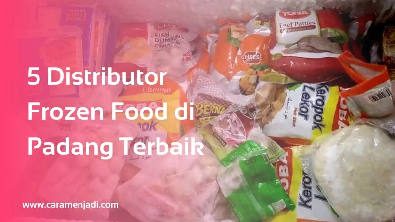 5 Distributor Frozen Food di Padang Terbaik
