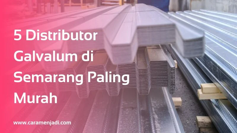 5 Distributor Galvalum di Semarang Paling Murah