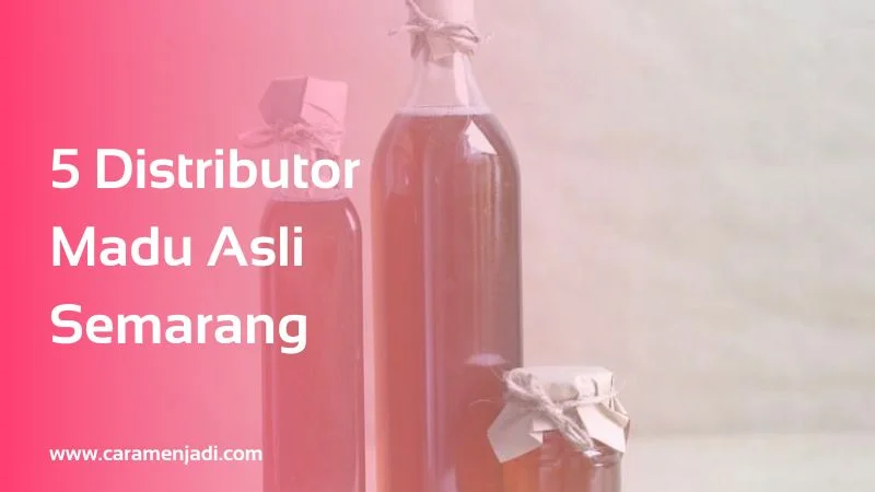 5 Distributor Madu Asli Semarang Dijamin Berkualitas