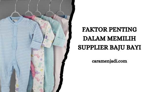 Faktor Penting dalam Memilih Supplier Baju Bayi