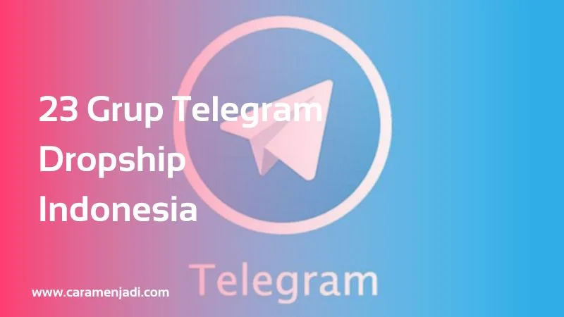 23 Grup Telegram Dropship Indonesia Paling Bermanfaat