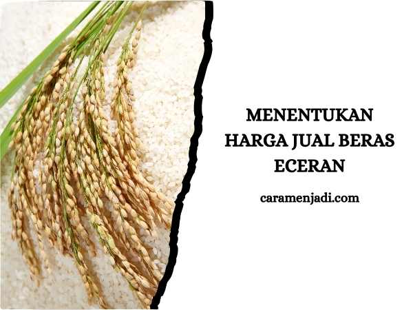 Cara Menentukan Harga Jual Beras Eceran