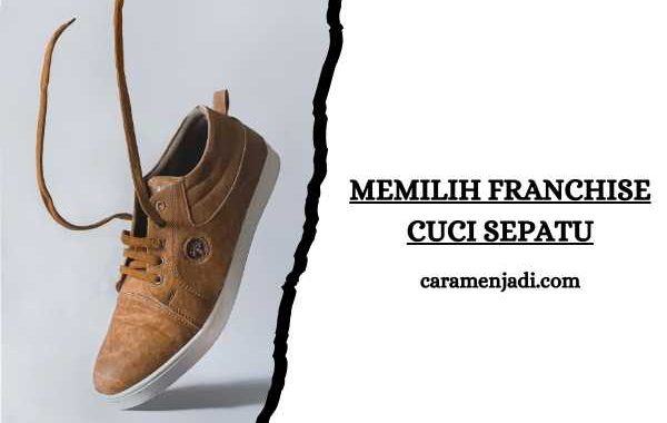 Mengapa Memilih Franchise Cuci Sepatu