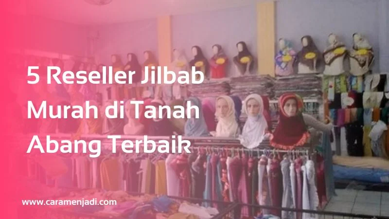 Reseller Jilbab Murah di Tanah Abang