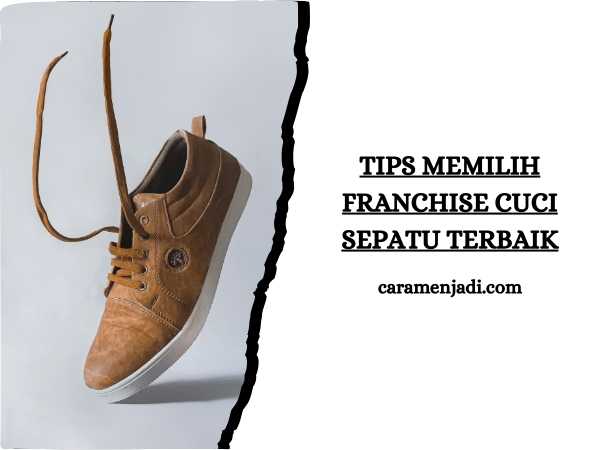 Tips Memilih Franchise Cuci Sepatu Terbaik