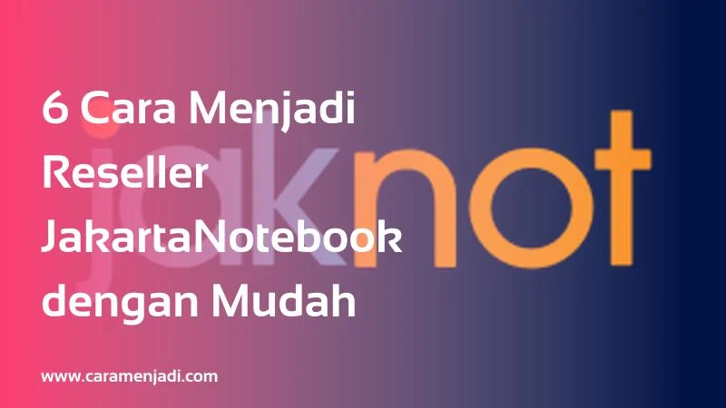 Cara Menjadi Reseller JakartaNotebook