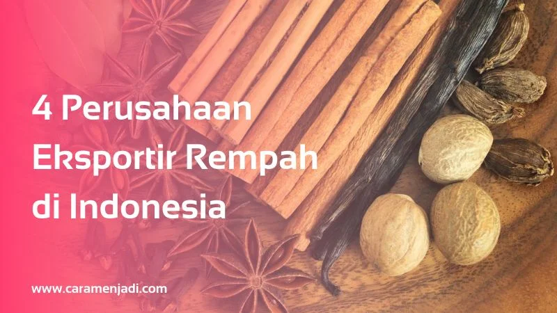 4 Perusahaan Eksportir Rempah di Indonesia Terbesar