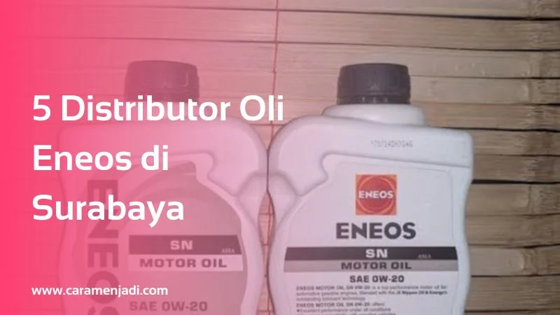 5 Distributor Oli Eneos di Surabaya