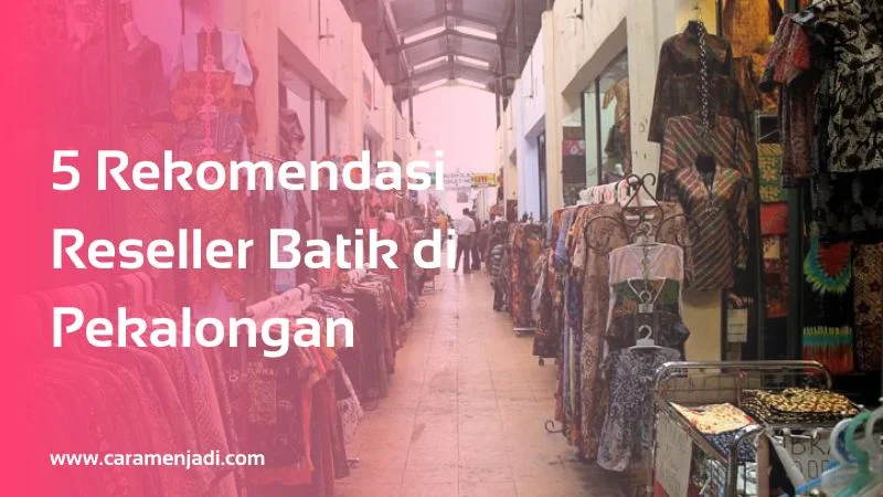 5 Rekomendasi Reseller Batik di Pekalongan