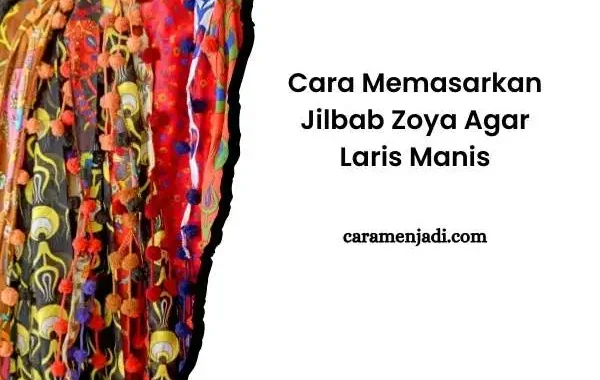 Cara Memasarkan Jilbab Zoya Agar Laris Manis