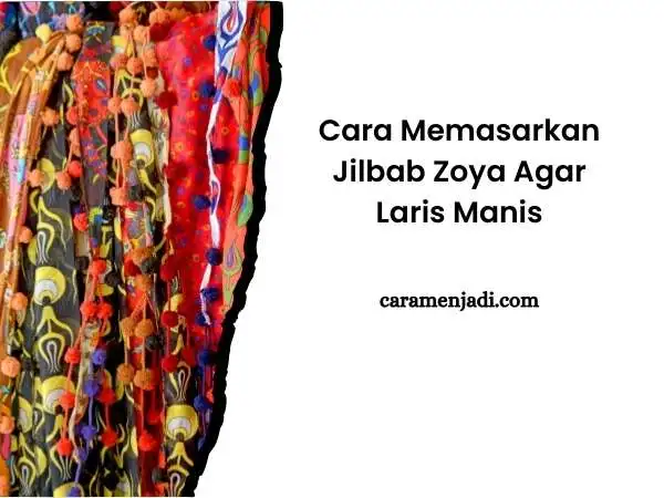 Cara Memasarkan Jilbab Zoya Agar Laris Manis