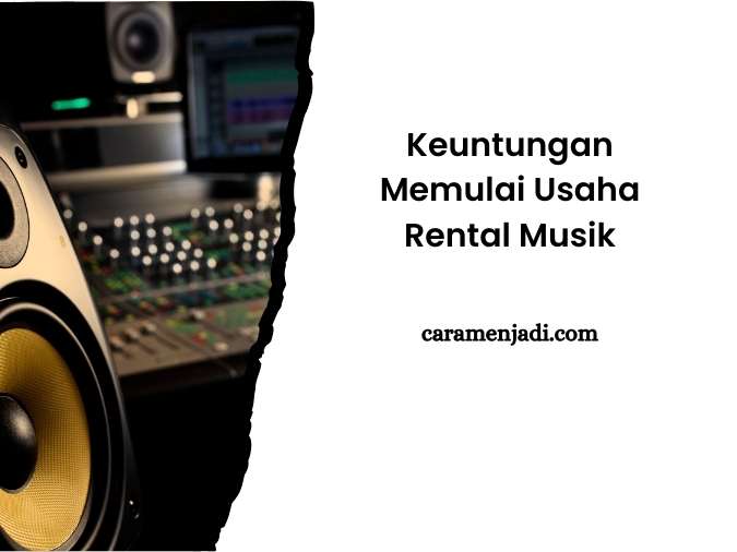 Keuntungan Memulai Usaha Rental Musik
